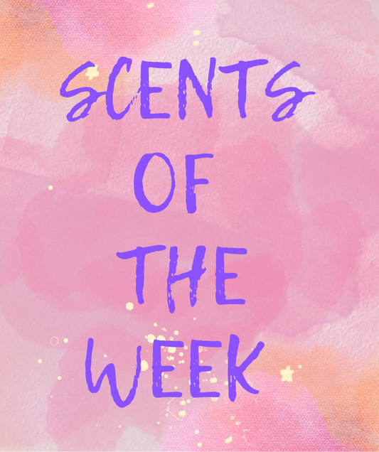 Scents of the week
